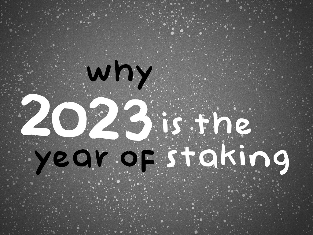 2023 is the year of staking